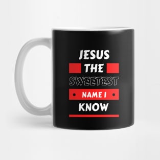 Jesus The sweetest name I know | Christian Typography Mug